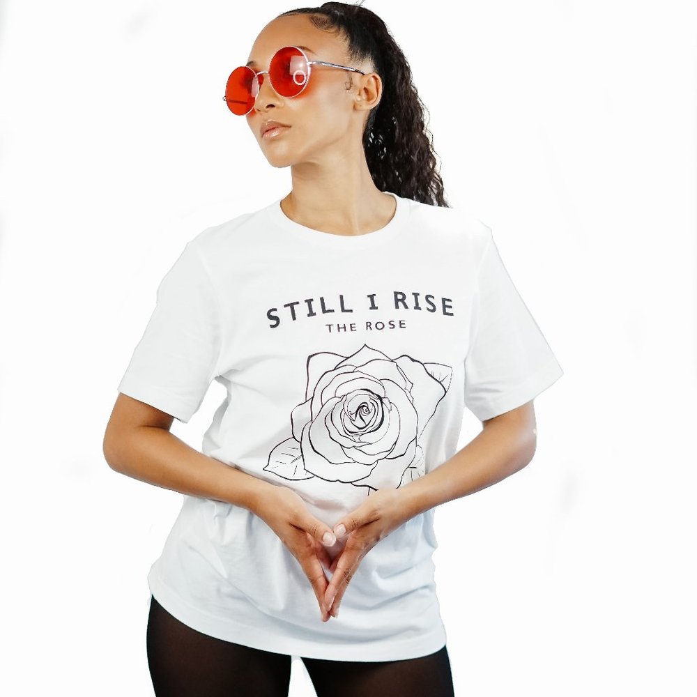 "Still I Rise" white tshirt